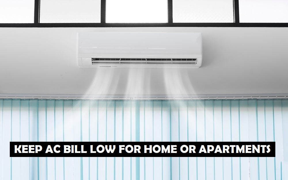 How to Keep AC Bill Low For Home or Apartment
