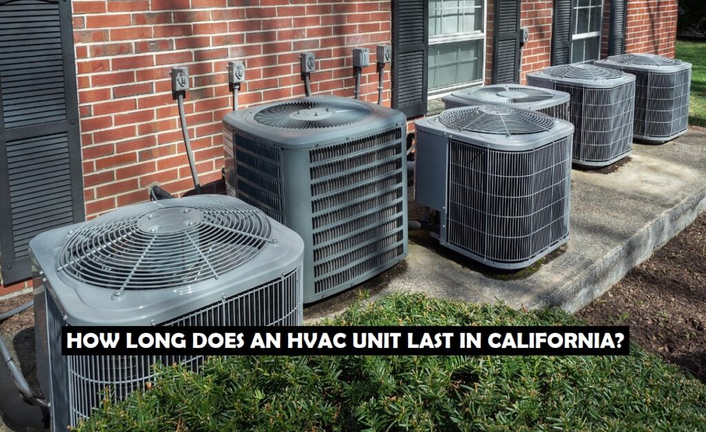 How Long Does an HVAC Unit Last in California
