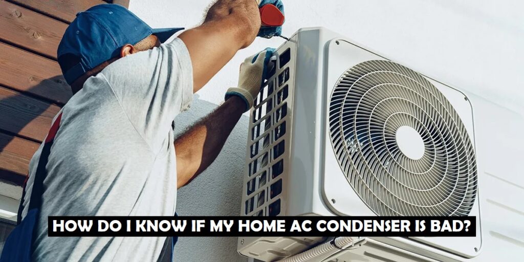 How do I know if my Home AC Condenser is bad