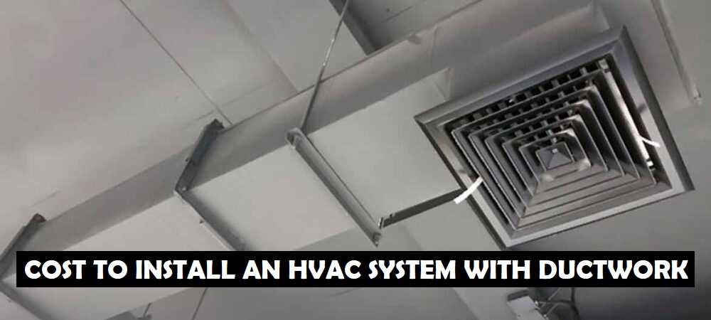 How much does it cost to install an HVAC System with ductwork
